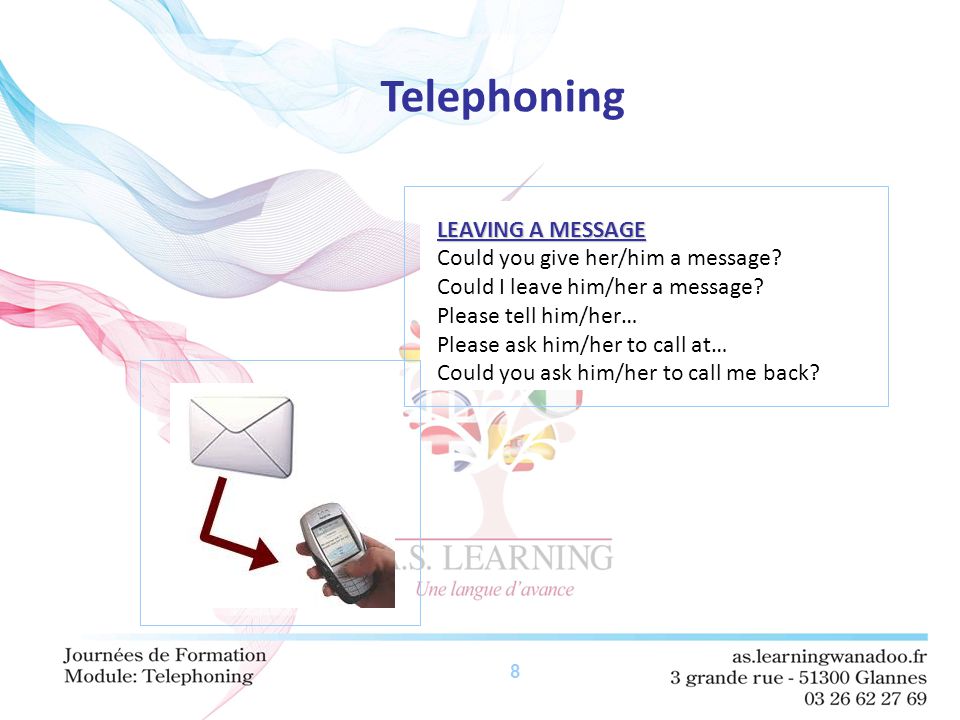 8 Telephoning LEAVING A MESSAGE Could you give her/him a message.