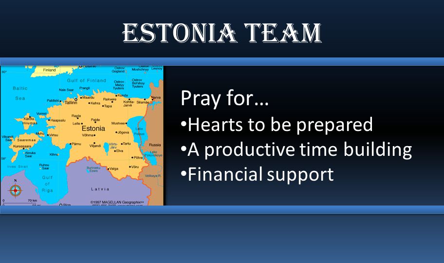 Estonia Team Pray for… Hearts to be prepared A productive time building Financial support