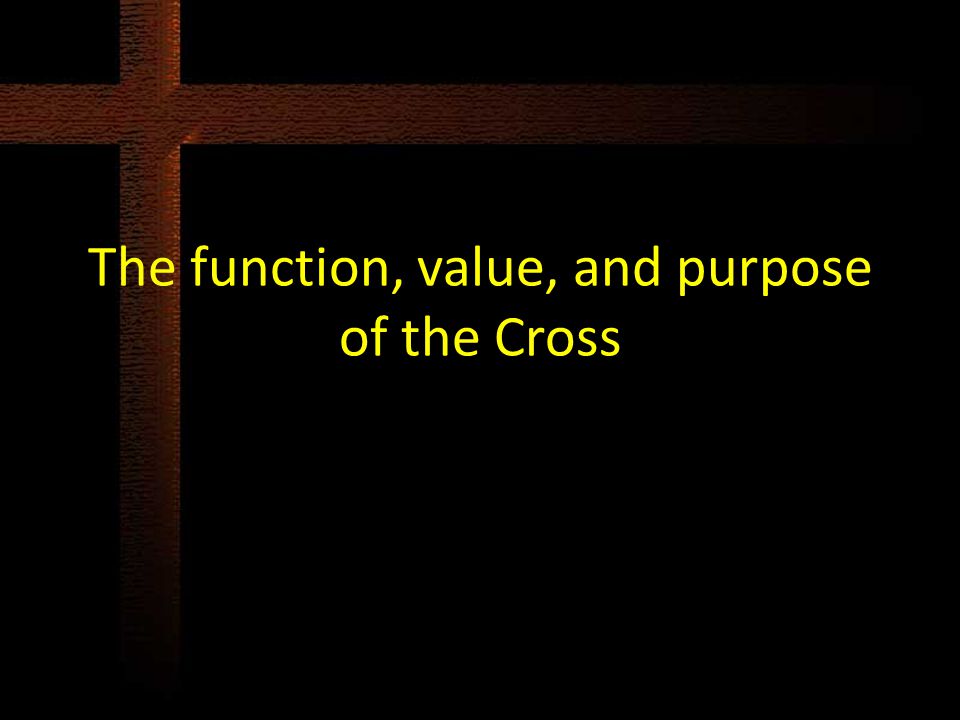 The function, value, and purpose of the Cross