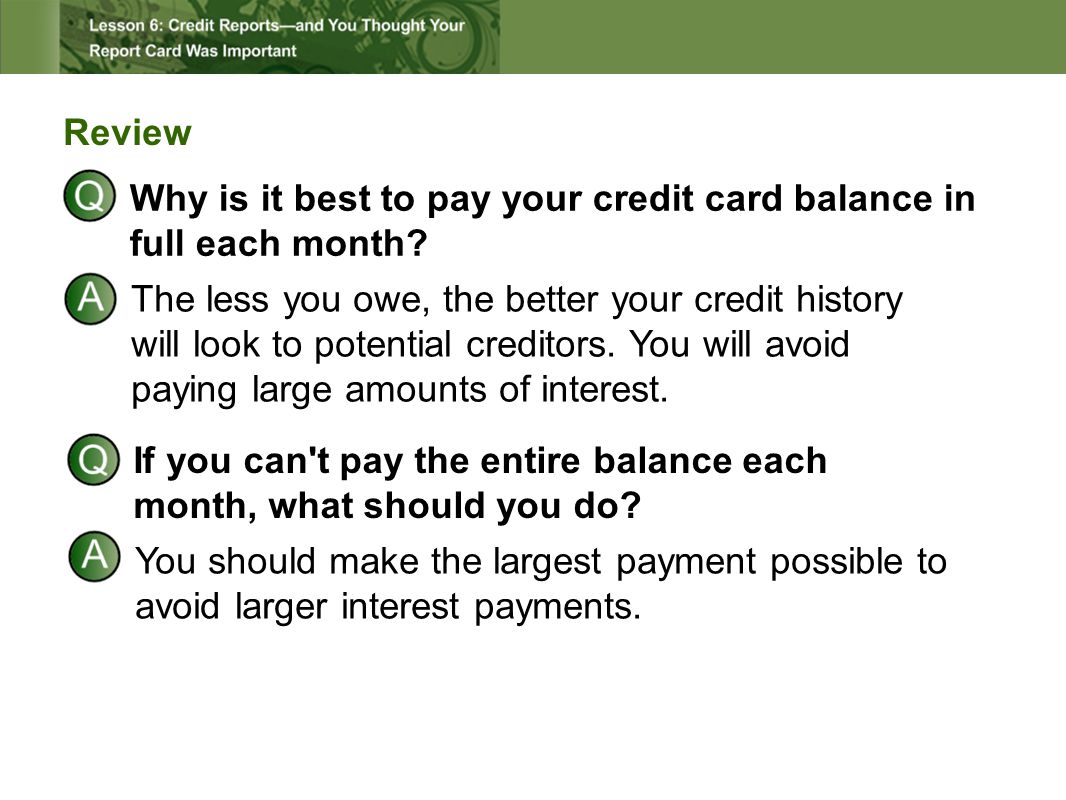 Review Why is it best to pay your credit card balance in full each month.