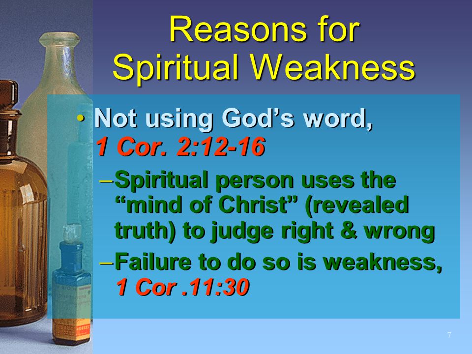 7 Reasons for Spiritual Weakness Not using God’s word, 1 Cor.