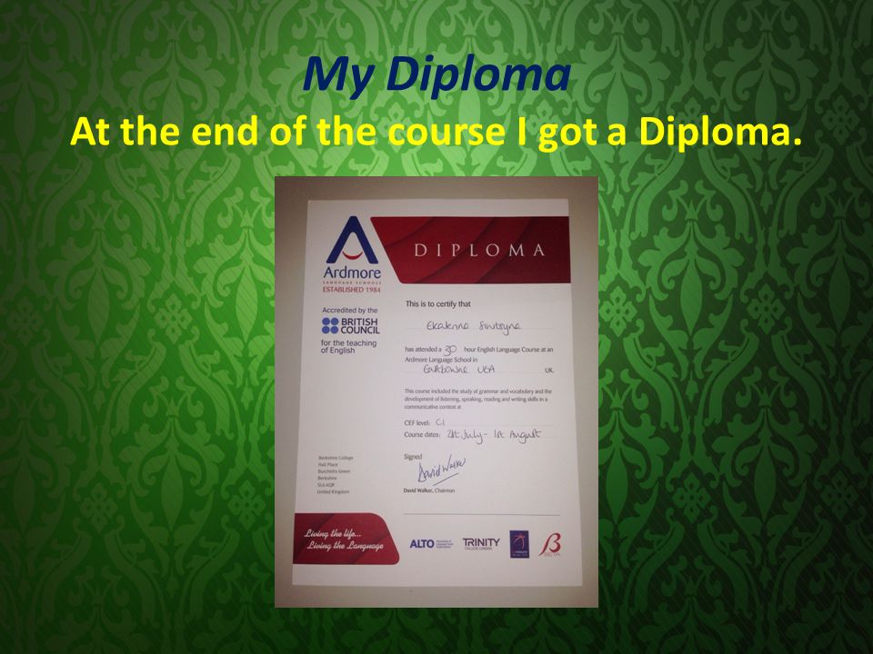 My Diploma At the end of the course I got a Diploma.