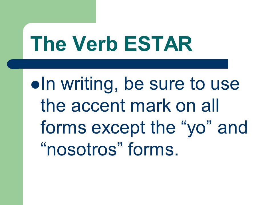 The Verb ESTAR It does NOT follow the pattern of REGULAR -AR VERBS.