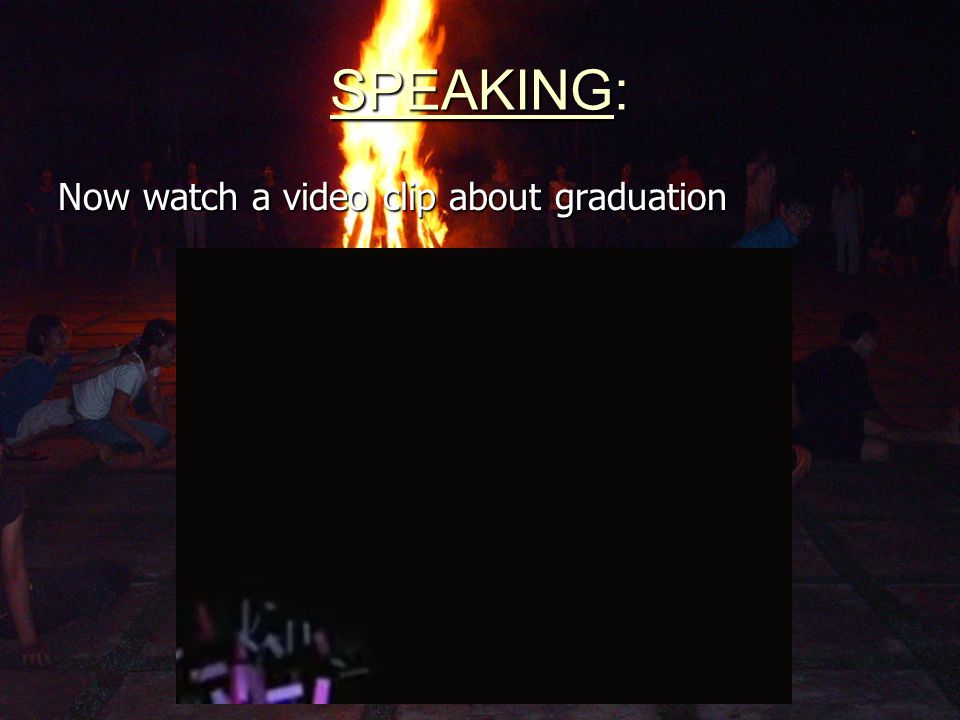 SPEAKING: Activity 3: Think of the graduation day: In this day, how do you feel.