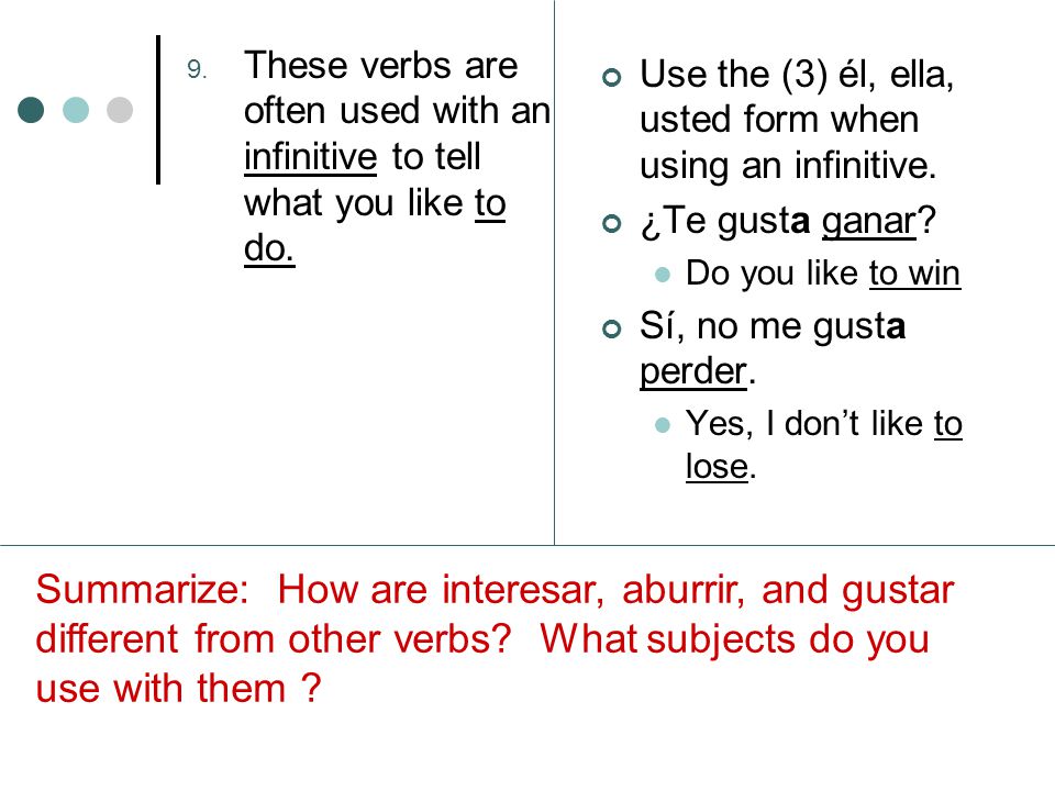 9. These verbs are often used with an infinitive to tell what you like to do.