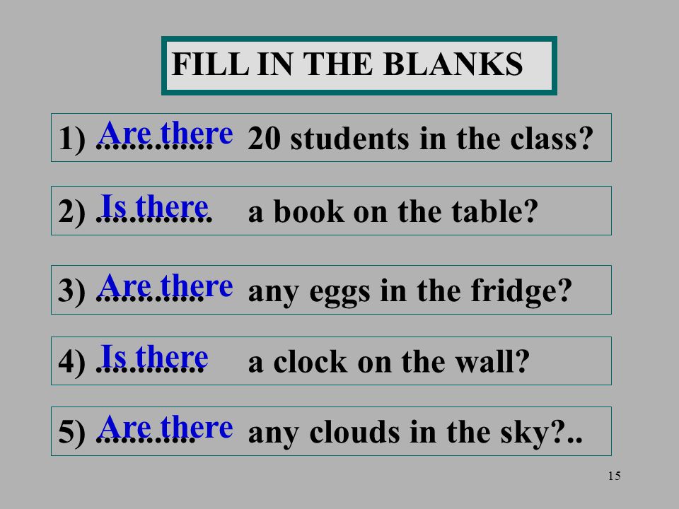 15 FILL IN THE BLANKS 1) students in the class.