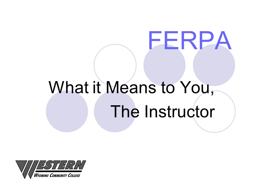 FERPA What it Means to You, The Instructor