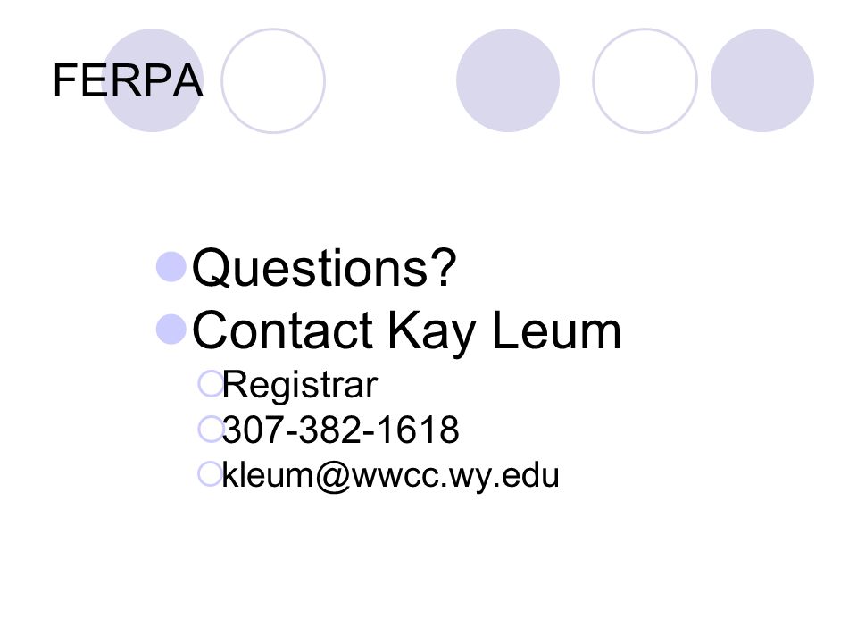 FERPA Questions Contact Kay Leum  Registrar  