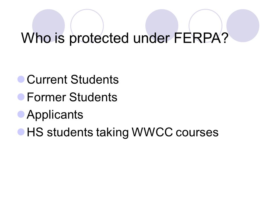 Current Students Former Students Applicants HS students taking WWCC courses Who is protected under FERPA