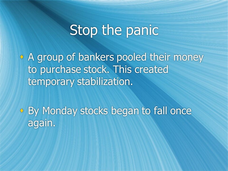 Stop the panic  A group of bankers pooled their money to purchase stock.