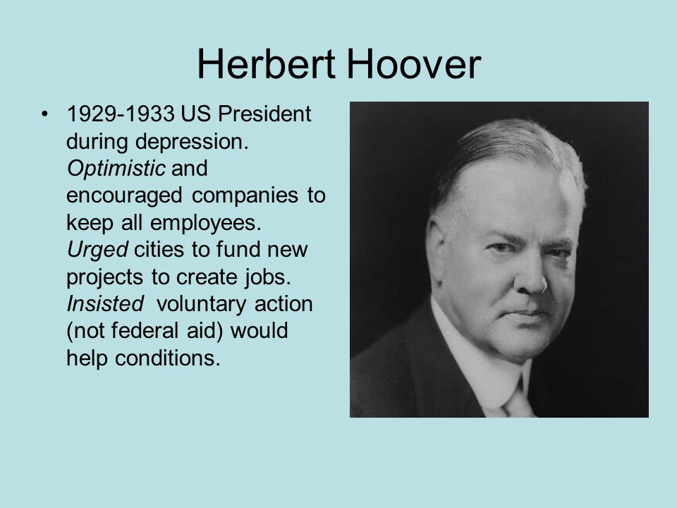 Herbert Hoover US President during depression.