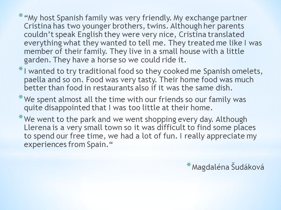 * My host Spanish family was very friendly.