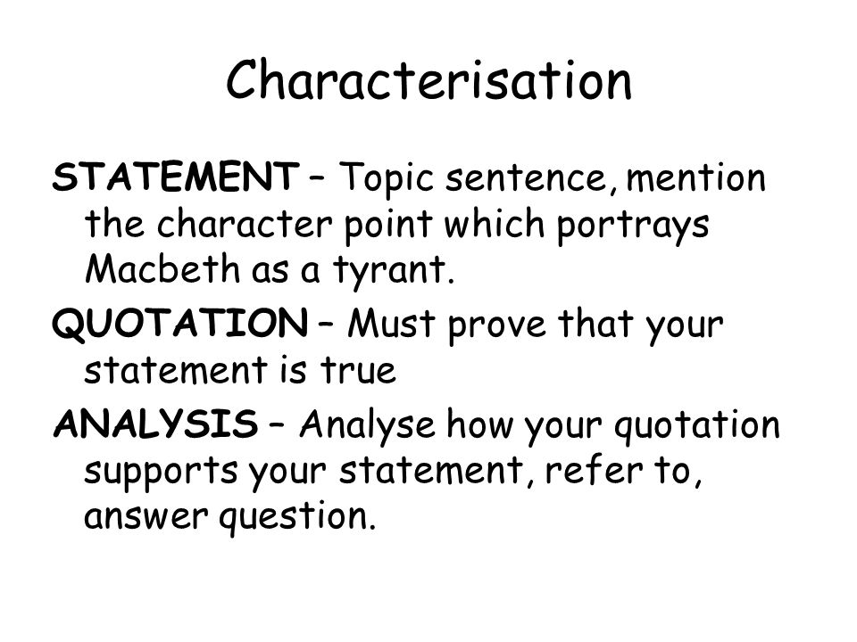 Characterisation STATEMENT – Topic sentence, mention the character point which portrays Macbeth as a tyrant.