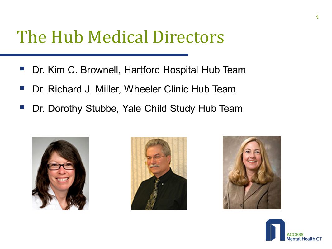 The Hub Medical Directors  Dr. Kim C. Brownell, Hartford Hospital Hub Team  Dr.
