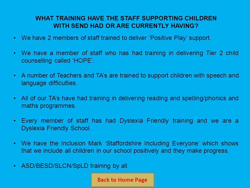 WHAT TRAINING HAVE THE STAFF SUPPORTING CHILDREN WITH SEND HAD OR ARE CURRENTLY HAVING.
