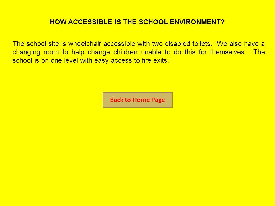 HOW ACCESSIBLE IS THE SCHOOL ENVIRONMENT.