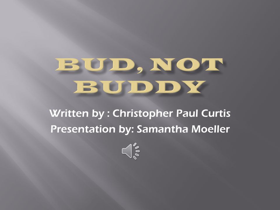 Written by : Christopher Paul Curtis Presentation by: Samantha Moeller
