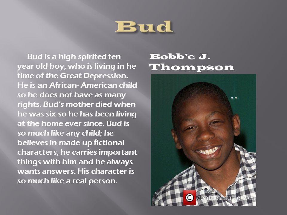 Bud is a high spirited ten year old boy, who is living in he time of the Great Depression.