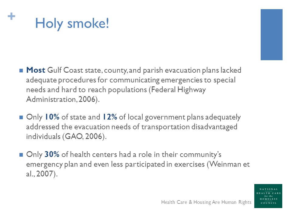 + Most Gulf Coast state, county, and parish evacuation plans lacked adequate procedures for communicating emergencies to special needs and hard to reach populations (Federal Highway Administration, 2006).