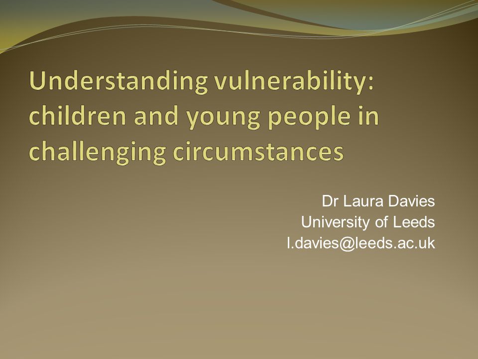 Dr Laura Davies University of Leeds