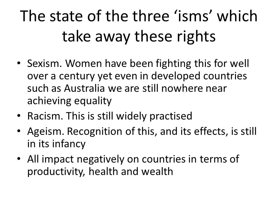 The state of the three ‘isms’ which take away these rights Sexism.