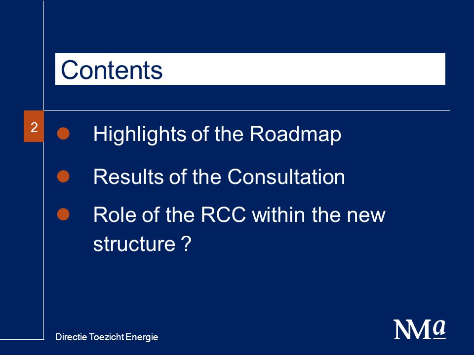 Directie Toezicht Energie 22 Contents Highlights of the Roadmap Results of the Consultation Role of the RCC within the new structure