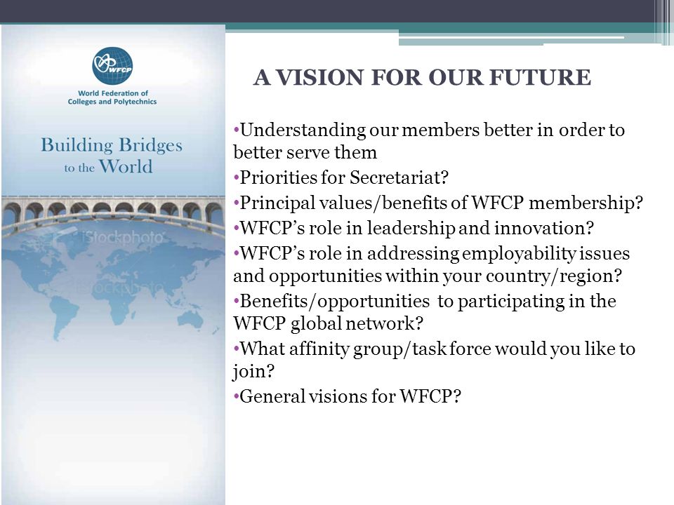 A VISION FOR OUR FUTURE Understanding our members better in order to better serve them Priorities for Secretariat.