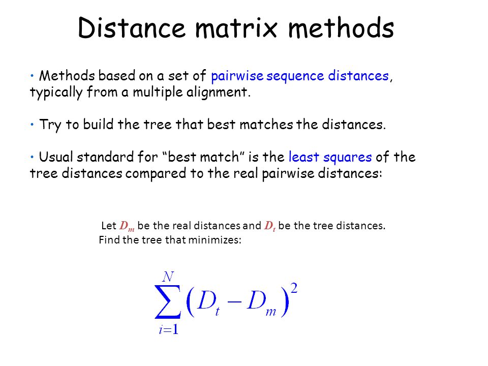 Distance matrix methods Methods based on a set of pairwise sequence distances, typically from a multiple alignment.