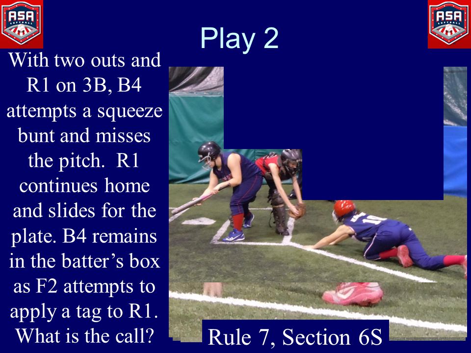 Play 2 With two outs and R1 on 3B, B4 attempts a squeeze bunt and misses the pitch.