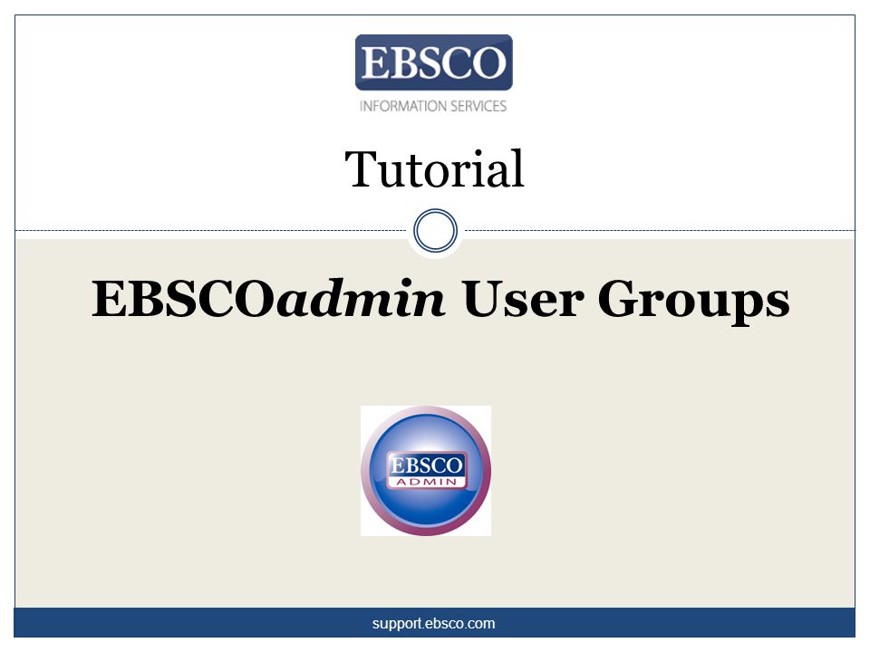 Tutorial EBSCOadmin User Groups support.ebsco.com