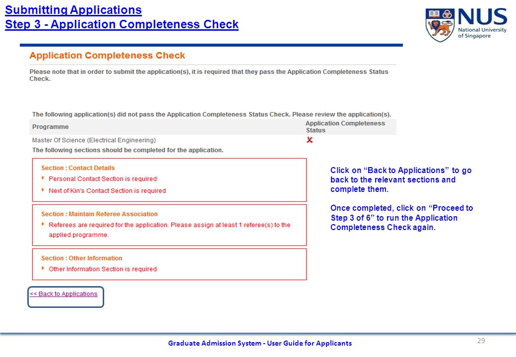 29 Graduate Admission System - User Guide for Applicants Submitting Applications Step 3 - Application Completeness Check Click on Back to Applications to go back to the relevant sections and complete them.