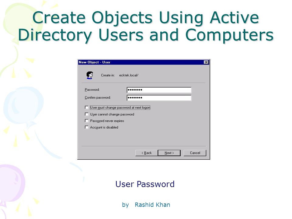 by Rashid Khan Create Objects Using Active Directory Users and Computers User Password