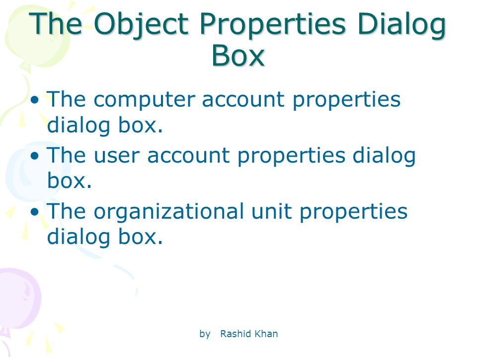by Rashid Khan The Object Properties Dialog Box The computer account properties dialog box.