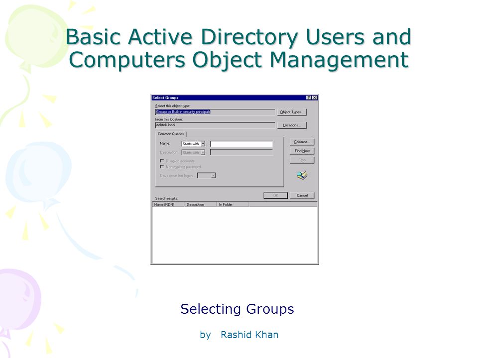 by Rashid Khan Basic Active Directory Users and Computers Object Management Selecting Groups