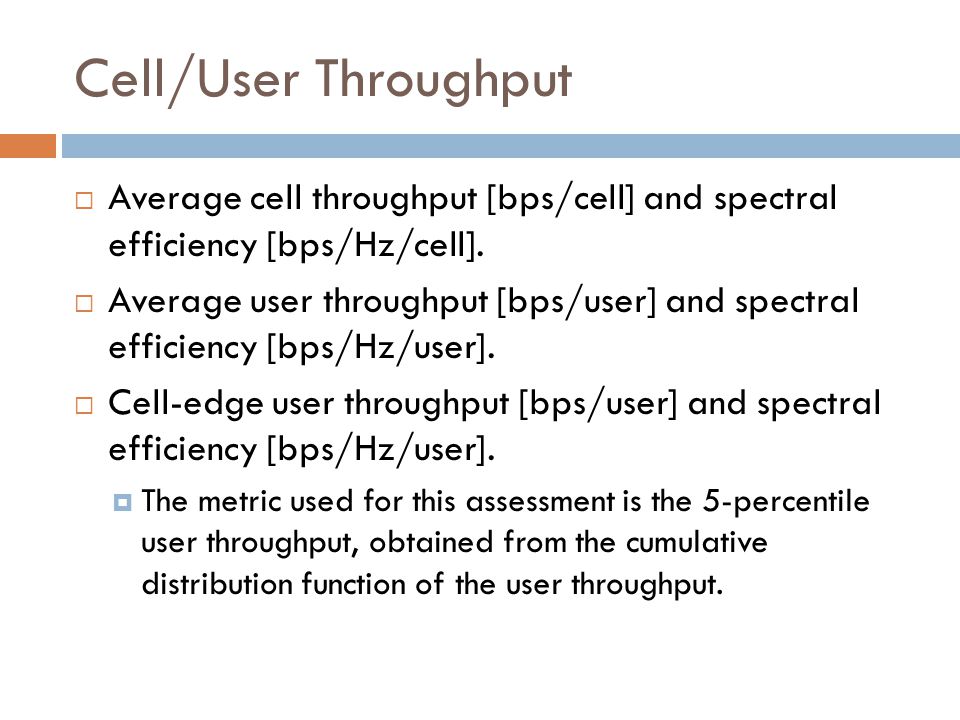Cell/User Throughput  Average cell throughput [bps/cell] and spectral efficiency [bps/Hz/cell].