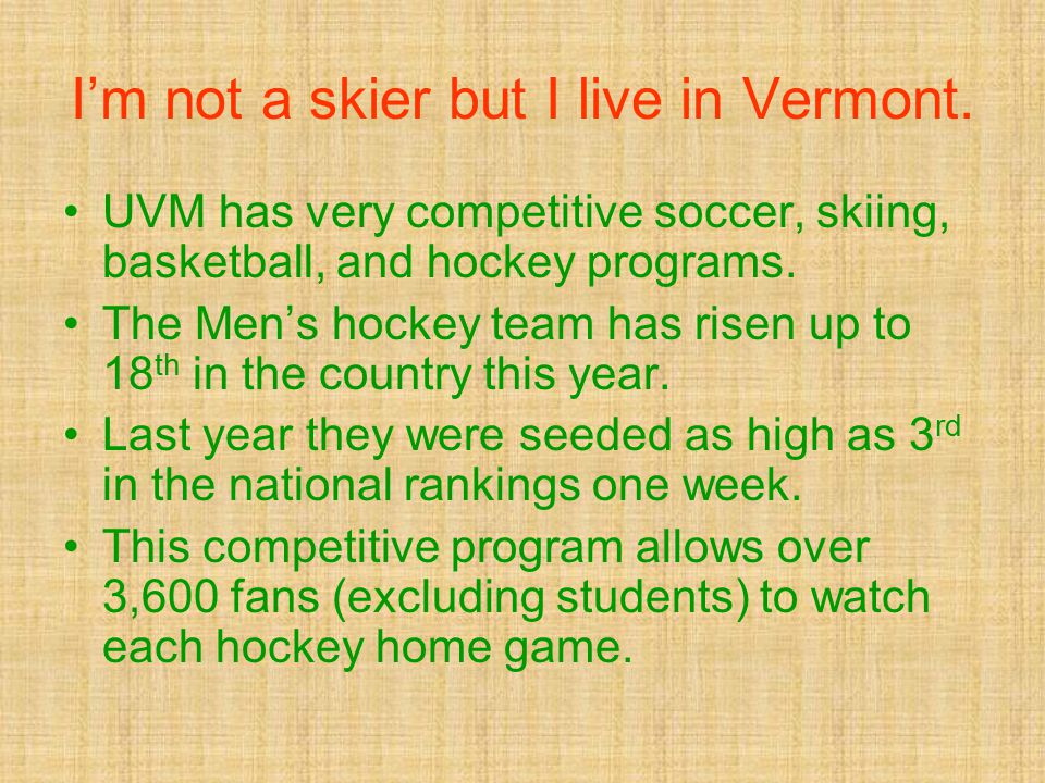 I’m not a skier but I live in Vermont.