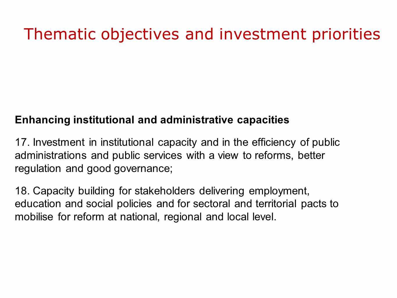 Thematic objectives and investment priorities Enhancing institutional and administrative capacities 17.