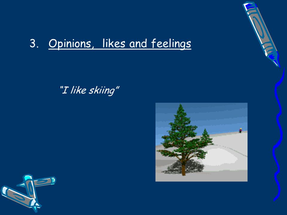 2.Opinions, likes and feelings 3.Opinions, likes and feelings I like skiing