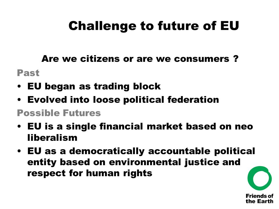 Challenge to future of EU Are we citizens or are we consumers .