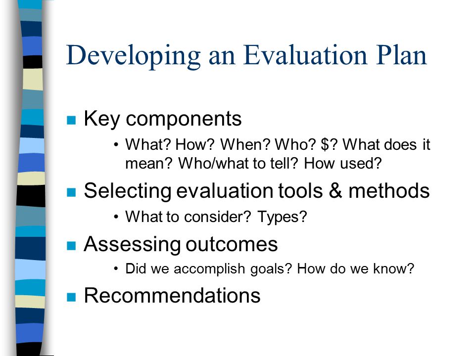 Developing an Evaluation Plan n Key components What.