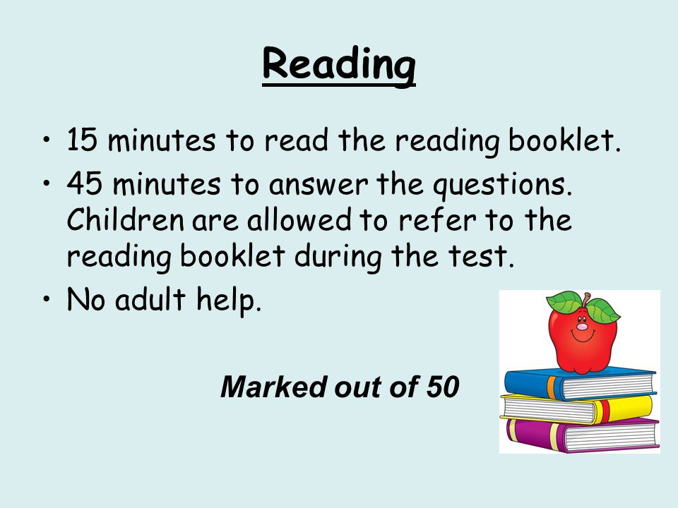 Reading 15 minutes to read the reading booklet. 45 minutes to answer the questions.