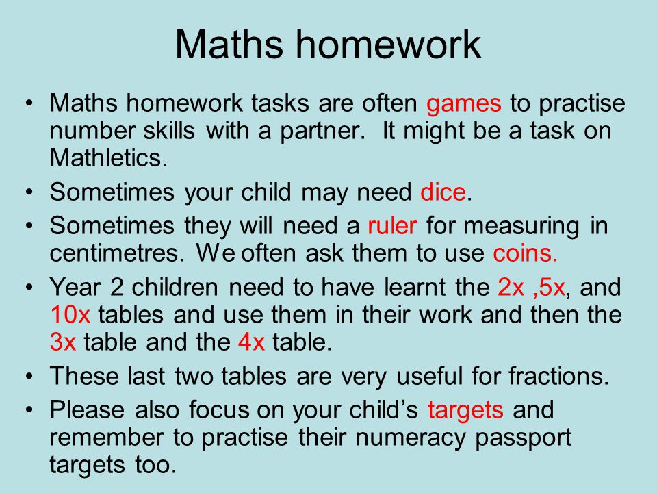 Maths homework Maths homework tasks are often games to practise number skills with a partner.