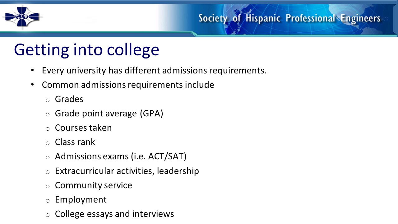 Getting into college Every university has different admissions requirements.