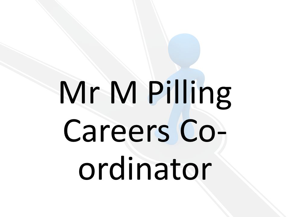 Mr M Pilling Careers Co- ordinator