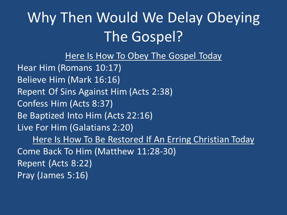 Why Then Would We Delay Obeying The Gospel.
