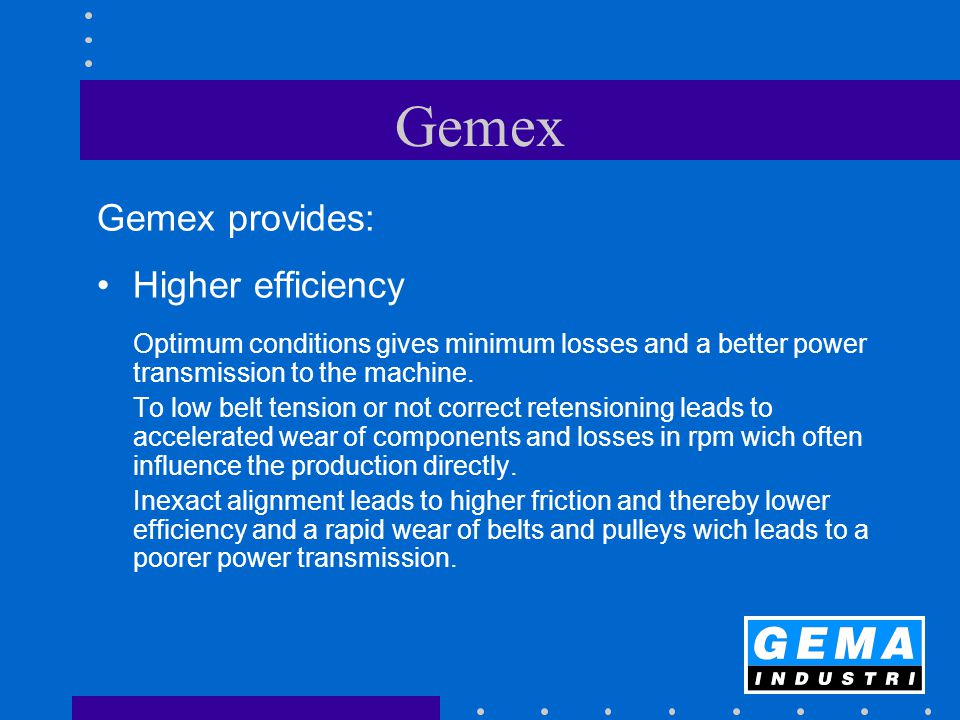 Gemex Business concept Gemex : Gemex shall be a natural part of an  efficient belt transmission Gemex shall be synonymous with high competence  and solutions, - ppt download