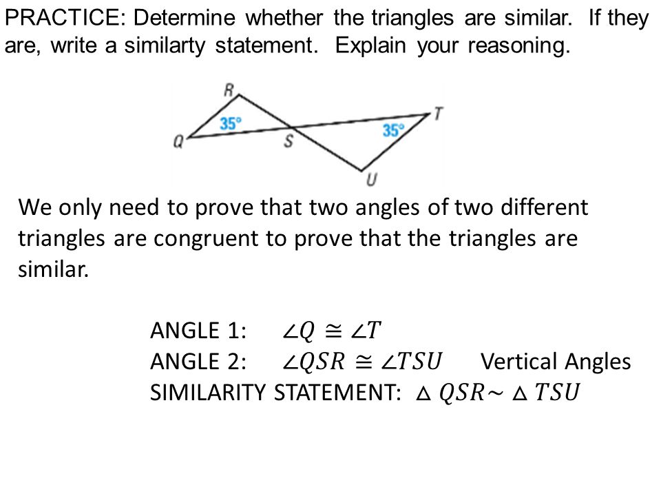 PRACTICE: Determine whether the triangles are similar.