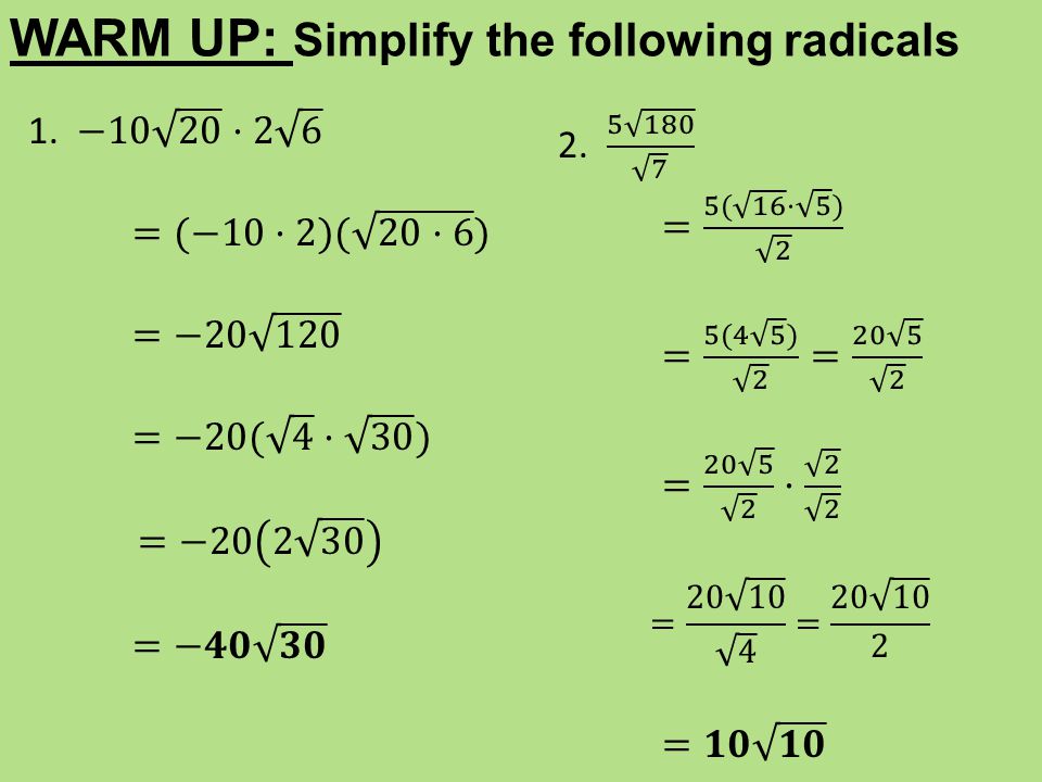 WARM UP: Simplify the following radicals