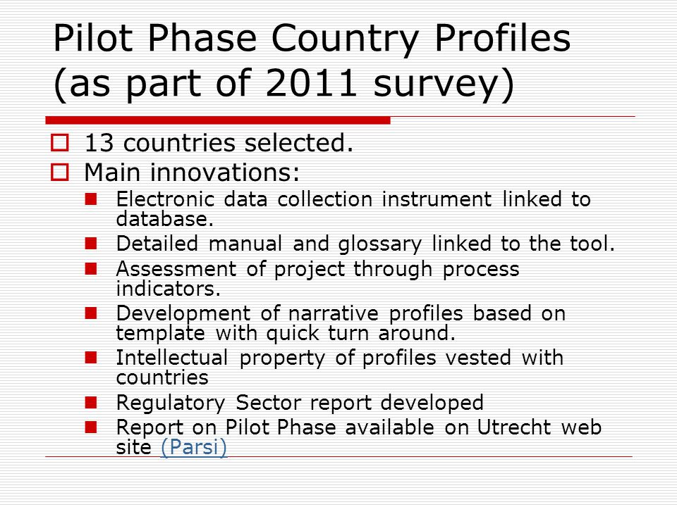 Pilot Phase Country Profiles (as part of 2011 survey)  13 countries selected.