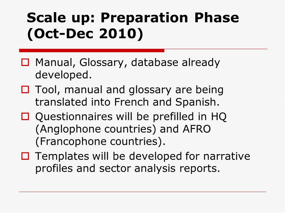 Scale up: Preparation Phase (Oct-Dec 2010)  Manual, Glossary, database already developed.